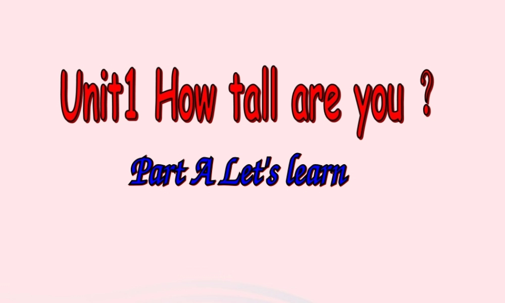 六年级英语下册 Unit 1 How tall are you Part A Let s learn教学课件 人教PEP版-人教PEP小学六年级下册英语课件
