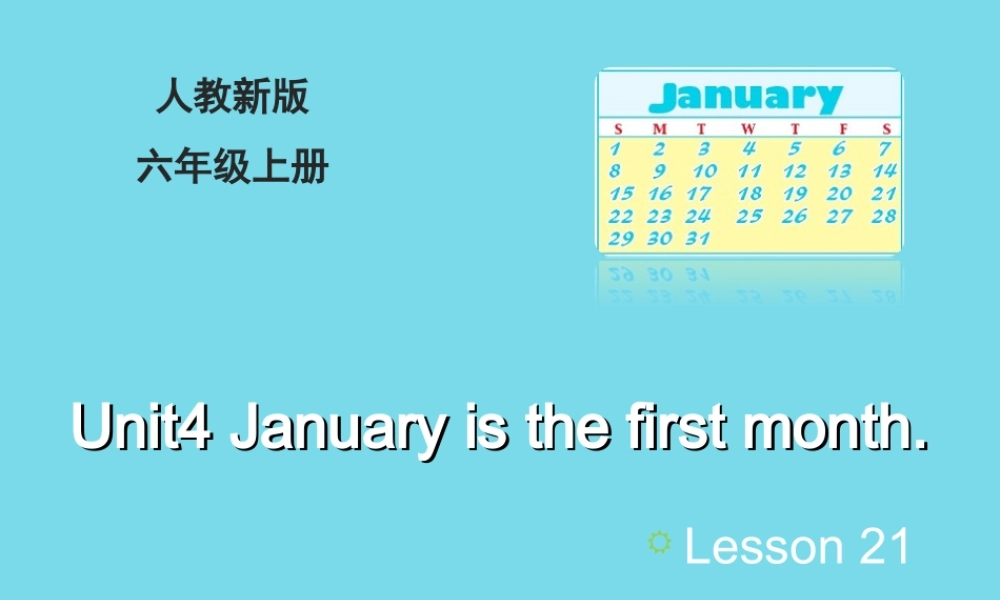 六年级英语上册 Unit 4 January is the first month（Lesson 21）教学课件 人教精通版-人教版小学六年级上册英语课件