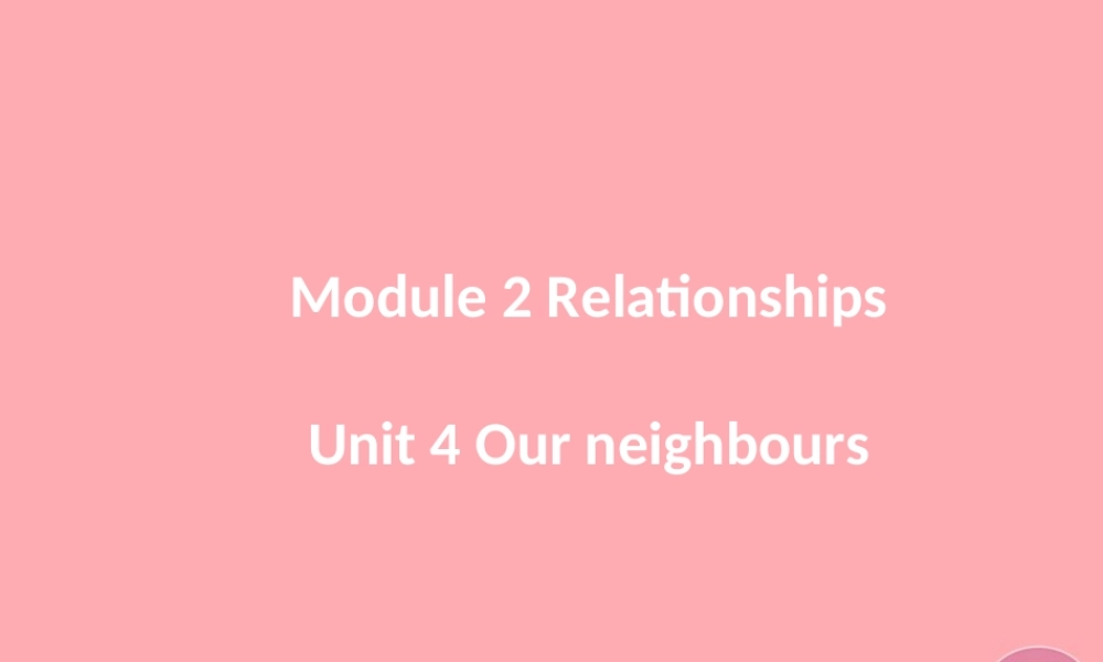 六年级英语上册 Unit 4 Our neighbours课件 牛津上海版-牛津上海版小学六年级上册英语课件