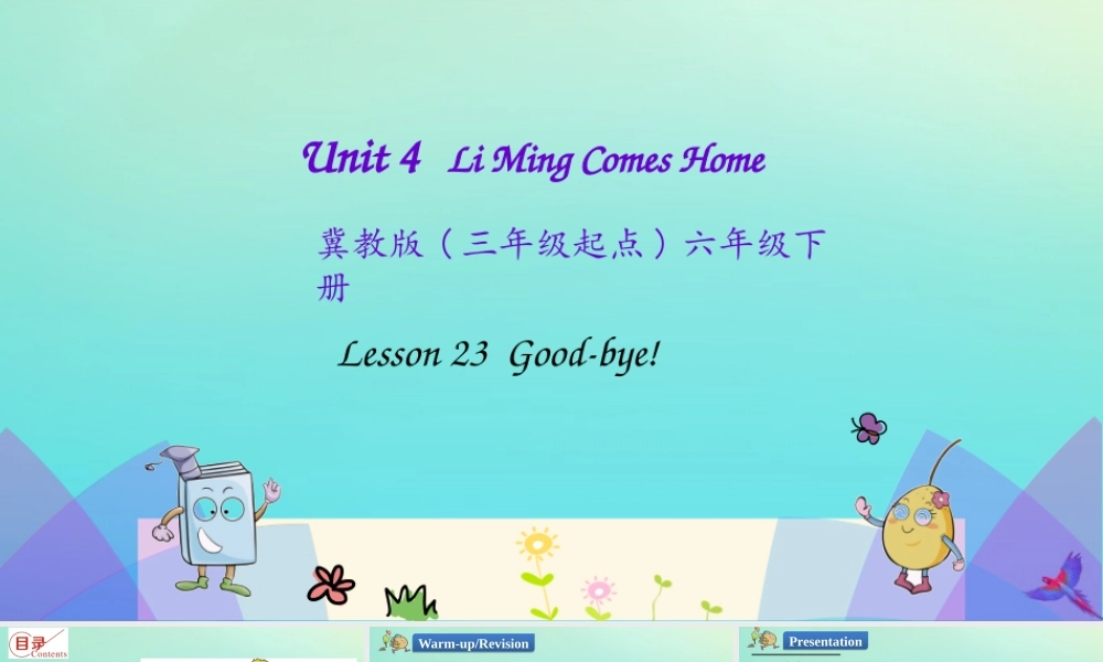六年级英语下册 Unit 4 Li Ming Comes Home Lesson 23 Good-bye课件 冀教版（三起）-冀教版小学六年级下册英语课件