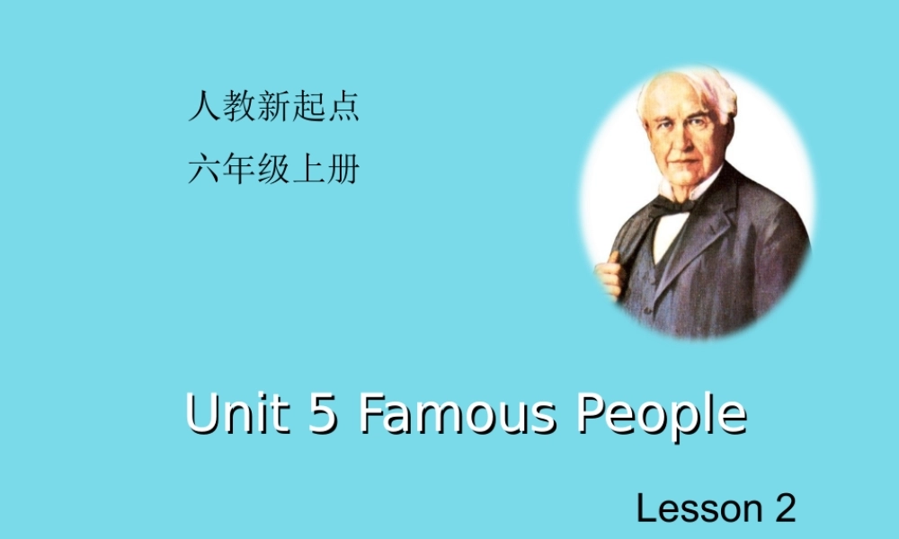 六年级英语上册 Unit 5 Famous People（Lesson 2）课件 人教新起点-人教新起点小学六年级上册英语课件