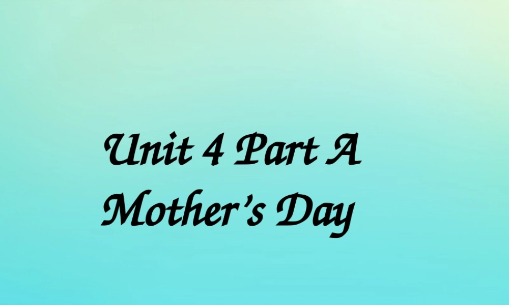 六年级英语下册 Unit 4 Mother’s Day Part A课件3 闽教版（三起）-闽教版小学六年级下册英语课件