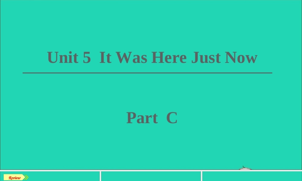 六年级英语上册 Unit 5 It was here just now part C课件+素材 陕旅版（三起）
