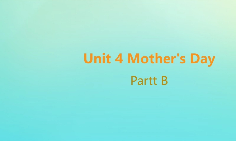 六年级英语下册 Unit 4 Mother’s Day Part B课件3 闽教版（三起）-闽教版小学六年级下册英语课件