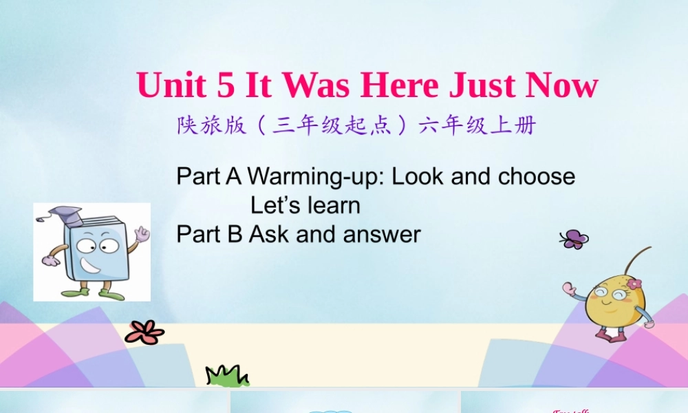六年级英语上册 Unit 5 It was here just now（第1课时）课件 陕旅版（三起）-陕旅版小学六年级上册英语课件