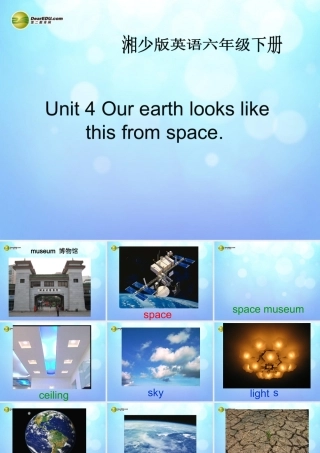 六年级英语下册 Unit 4 Our earth looks like this from space课件（2） 湘少版