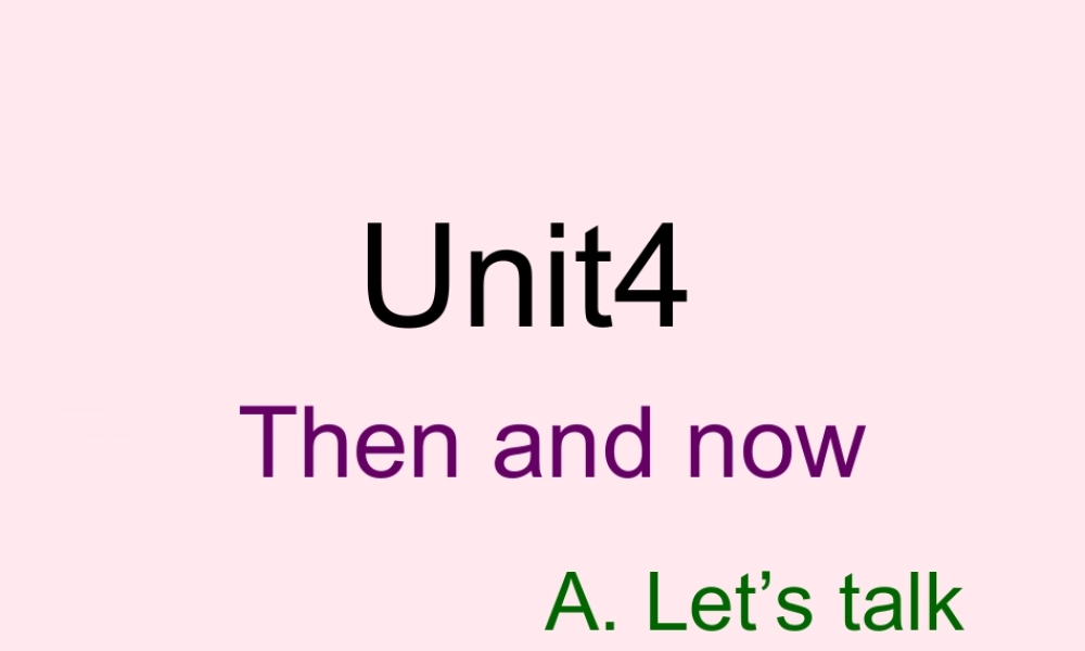 六年级英语下册 Unit 4 Then and now A Lets talk课件2 人教PEP版-人教PEP小学六年级下册英语课件