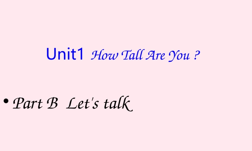 六年级英语下册 Unit 1 How tall are you PartB  Lets talk课件 人教PEP版-人教PEP小学六年级下册英语课件