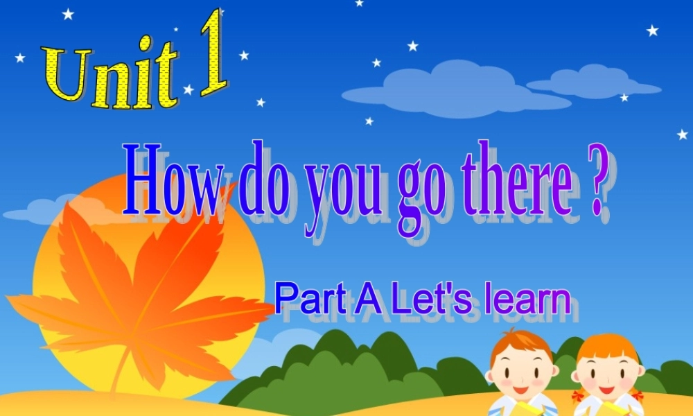 六年级英语上册 Unit1 How do you go there 课件  人教PEP