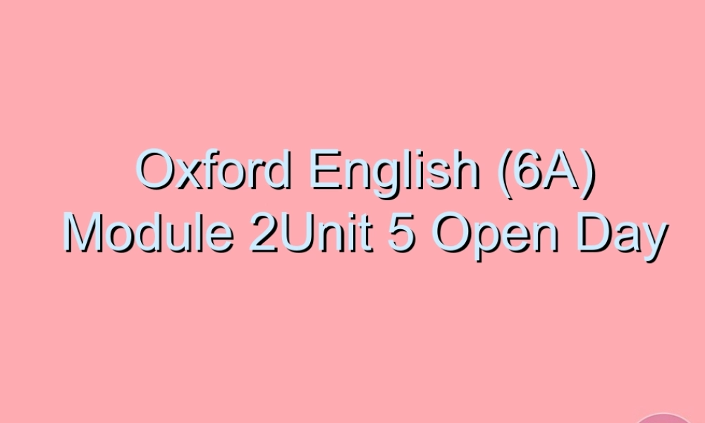 六年级英语上册 Unit 5 Open Day课件3 牛津上海版（一起）-牛津上海版小学六年级上册英语课件