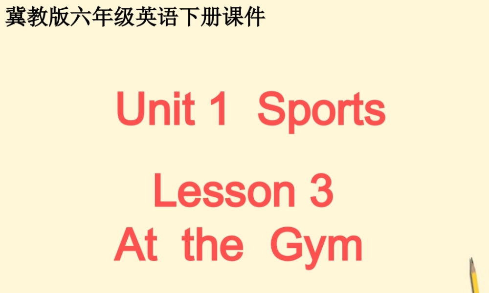六年级英语下册 Unit 1 Lessson 3(2)课件 冀教版