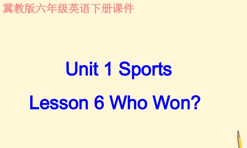 六年级英语下册 Unit 1 Lessson 6(2)课件 冀教版