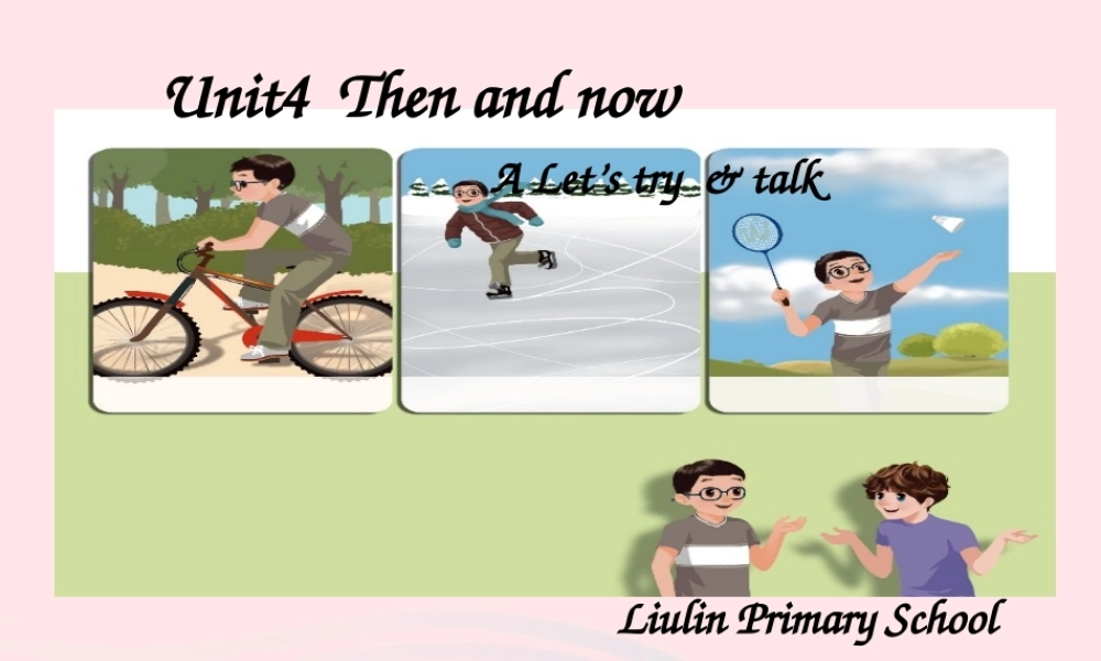 六年级英语下册 Unit 4 Then and now PartB Lets learn课件 人教PEP版-人教PEP小学六年级下册英语课件