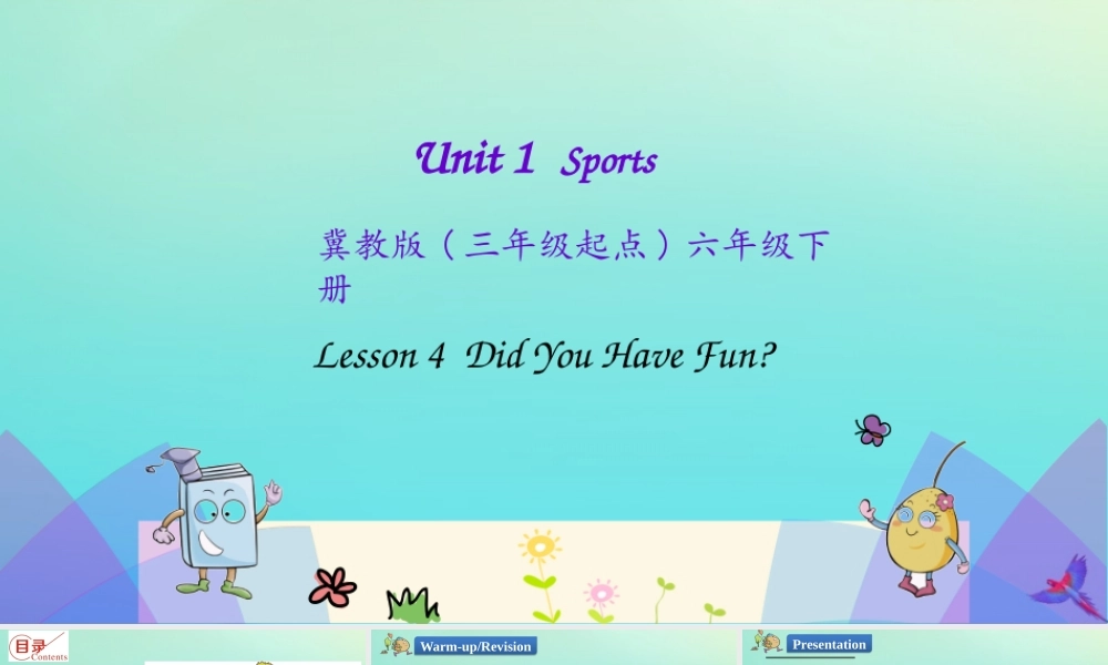 六年级英语下册 Unit 1 Sports Lesson 4 Did You Have Fun课件 冀教版（三起）-冀教版小学六年级下册英语课件
