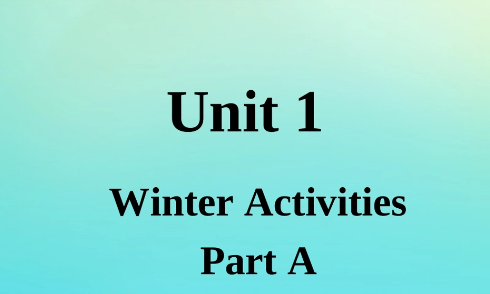 六年级英语下册 Unit 1 Winter Activities Part A课件1 闽教版（三起）-闽教版小学六年级下册英语课件