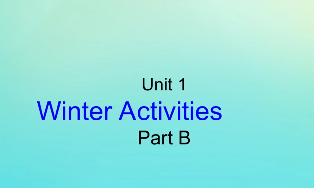 六年级英语下册 Unit 1 Winter Activities Part B课件3 闽教版（三起）-闽教版小学六年级下册英语课件