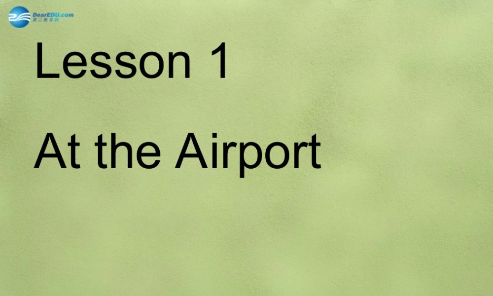 六年级英语上册《Lesson 1 At the Airport》课件3 冀教版