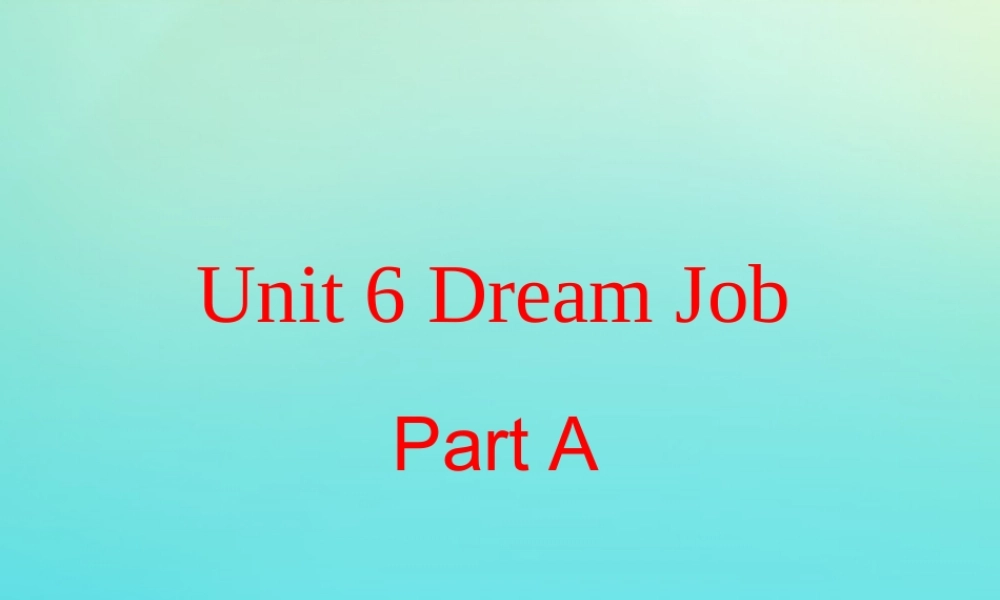 六年级英语下册 Unit 6 Dream Job Part A课件3 闽教版（三起）-闽教版小学六年级下册英语课件