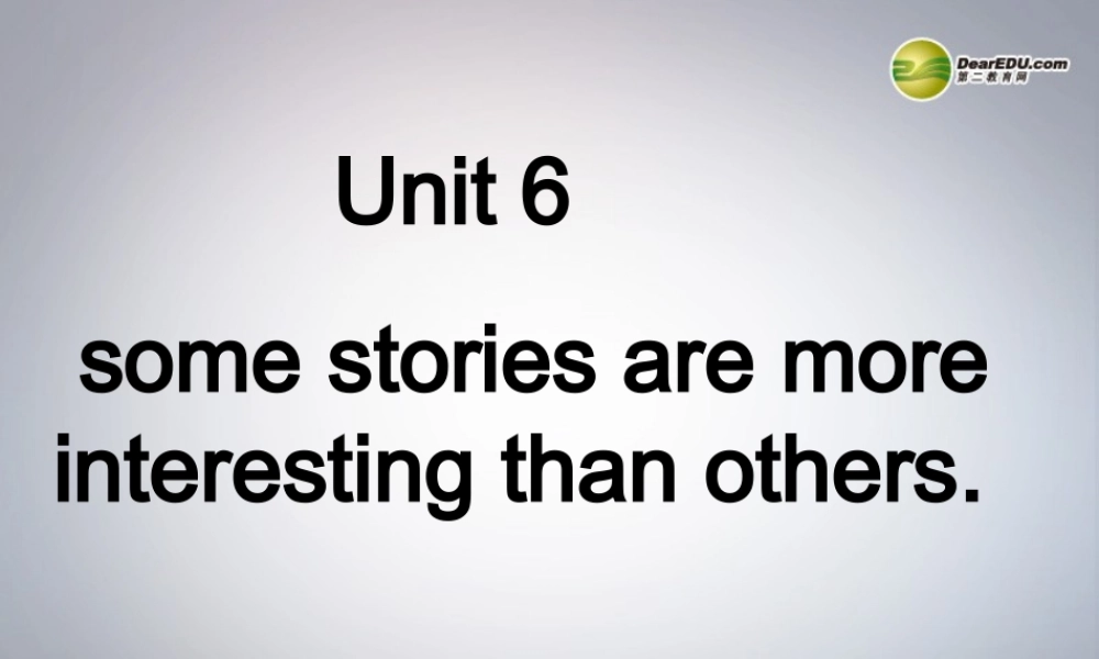 六年级英语下册 Unit 6 some stories are more interesting than others课件（1） 湘少版
