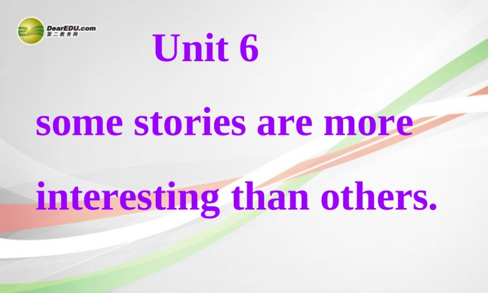 六年级英语下册 Unit 6 some stories are more interesting than others课件（2） 湘少版