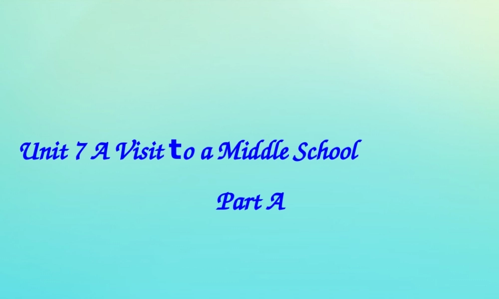 六年级英语下册 Unit 7 A Visit to a Middle School Part A课件3 闽教版（三起）-闽教版小学六年级下册英语课件