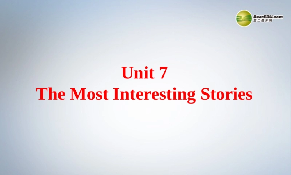六年级英语下册 Unit 7 The Most Interesting Stories课件（1） 湘少版