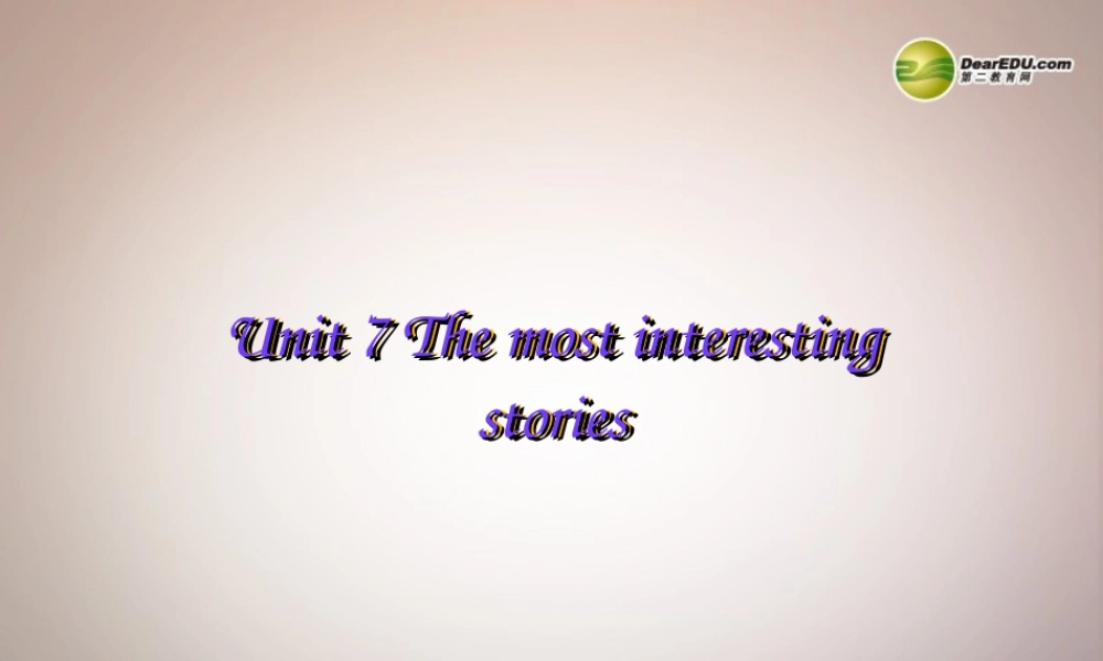 六年级英语下册 Unit 7 The Most Interesting Stories课件（2） 湘少版