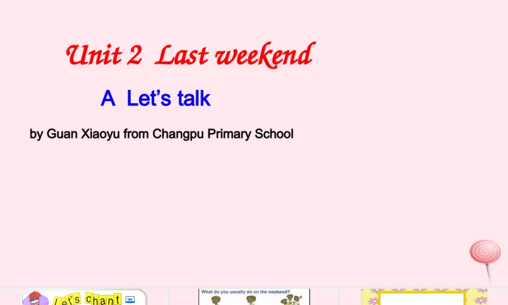 六年级英语下册 Unit 2 Last weekend A Lets talk课件 人教PEP版-人教PEP小学六年级下册英语课件