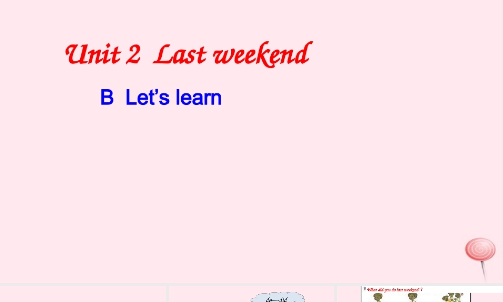 六年级英语下册 Unit 2 Last weekend B Lets learn课件 人教PEP版-人教PEP小学六年级下册英语课件