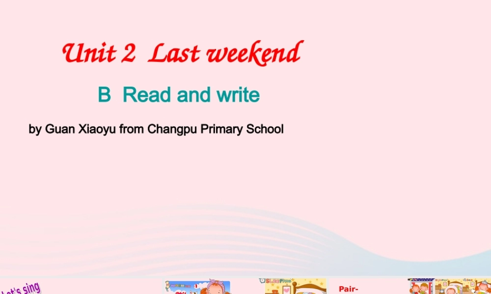 六年级英语下册 Unit 2 Last weekend Part B Read and write教学课件 人教PEP版-人教PEP小学六年级下册英语课件