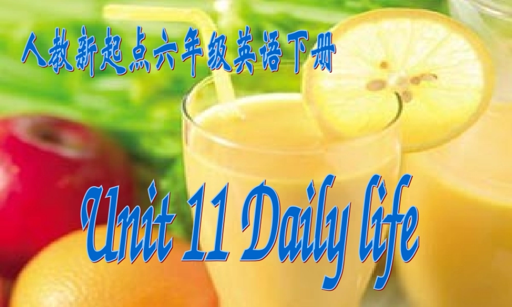 六年级英语下册 Unit 11 Daily life(2)课件 人教新起点