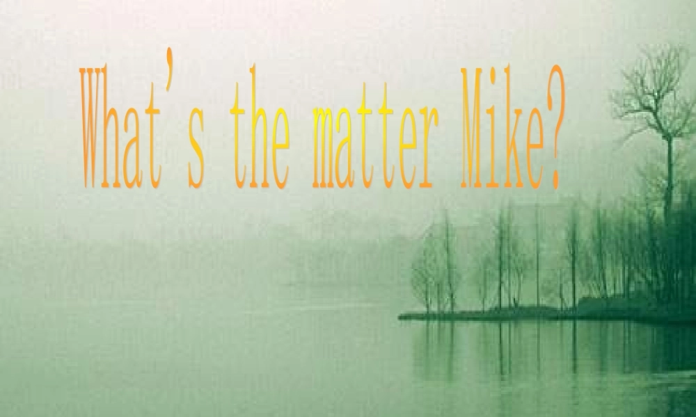 六年级英语下册 what’s the matter Mike课件 人教版pep