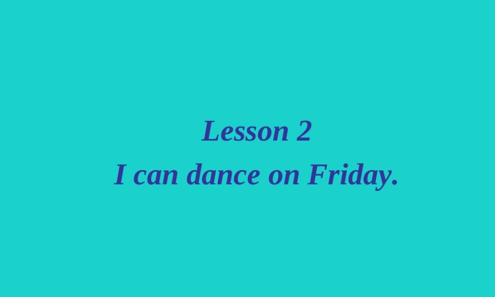 四年级英语上册 Unit 3 Lesson 2 I can dance on Friday课件1 鲁科版-鲁科版小学四年级上册英语课件