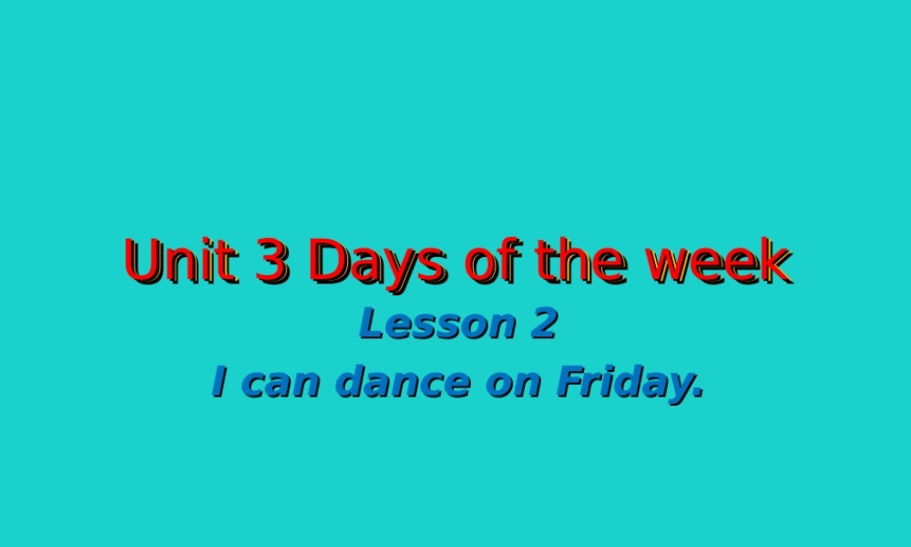 四年级英语上册 Unit 3 Lesson 2 I can dance on Friday课件3 鲁科版-鲁科版小学四年级上册英语课件