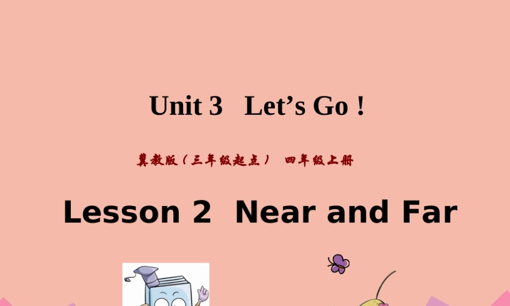 四年级英语上册 Unit 3 Let’s Go Lesson 2 Near and Far课件 冀教版（三起）-冀教版小学四年级上册英语课件