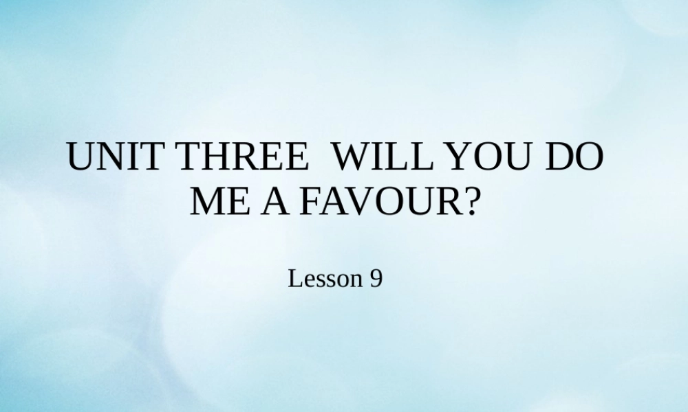 四年级英语上册 Unit 3 Will you do me a favour Lesson 9课件 北京课改版-北京课改版小学四年级上册英语课件