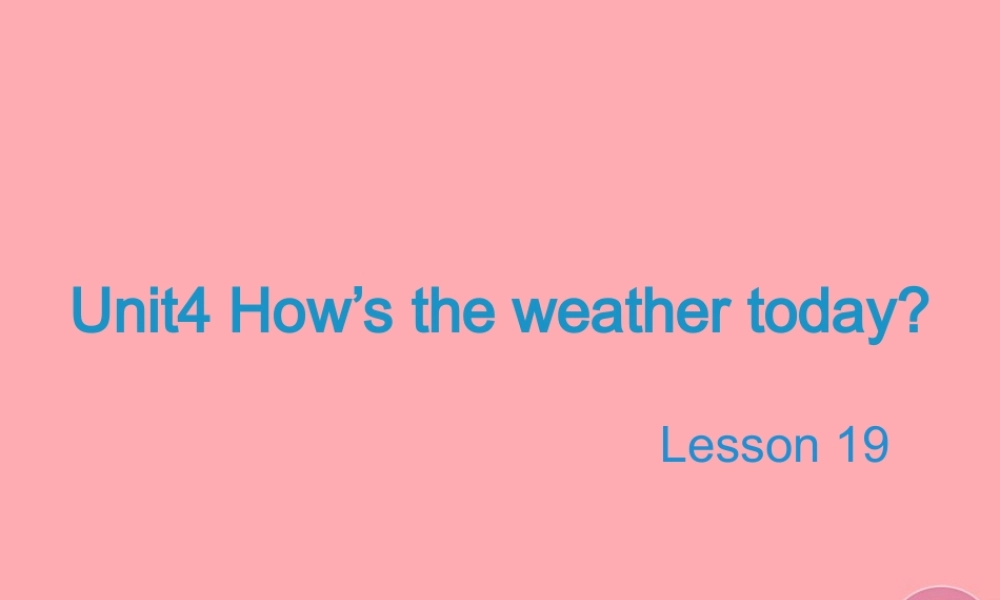 四年级英语上册 Unit 4 How’s the weather today（Lesson 19）教学课件 人教精通版-人教版小学四年级上册英语课件