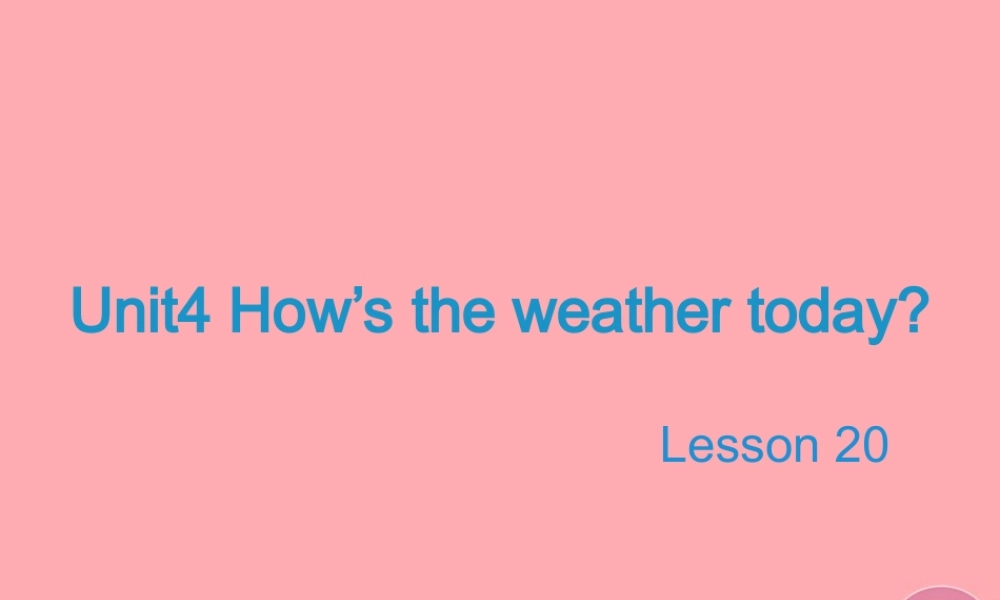四年级英语上册 Unit 4 How’s the weather today（Lesson 20）教学课件 人教精通版-人教版小学四年级上册英语课件