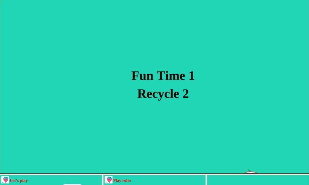 四年级英语上册 Fun Time 1（Recycle 2）课件 人教精通版（三起）-人教版小学四年级上册英语课件