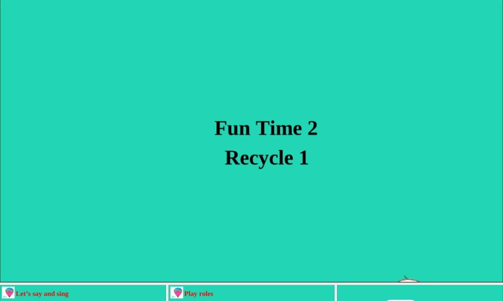 四年级英语上册 Fun Time 2（Recycle 1）课件+素材 人教精通版（三起）
