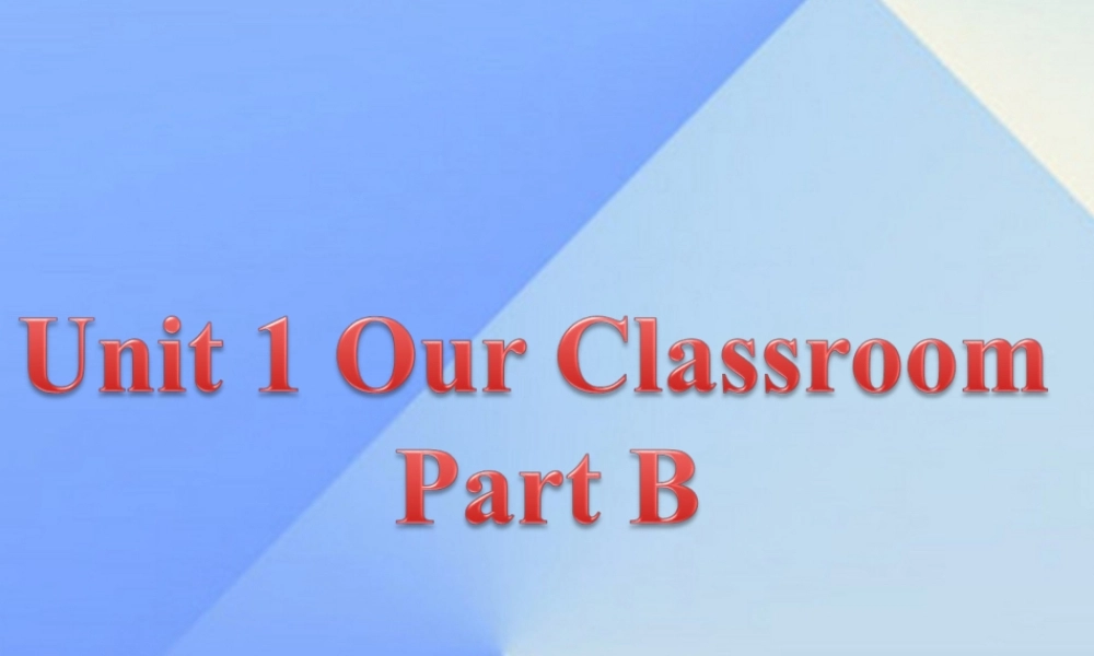 四年级英语上册 Unit 1 Our classroom Part B课件1 （新版）闽教版-闽教版小学四年级上册英语课件