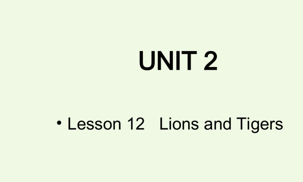 四年级英语上册 Lesson 12 Lions and Tigers课件 冀教版（一起）-冀教版小学四年级上册英语课件