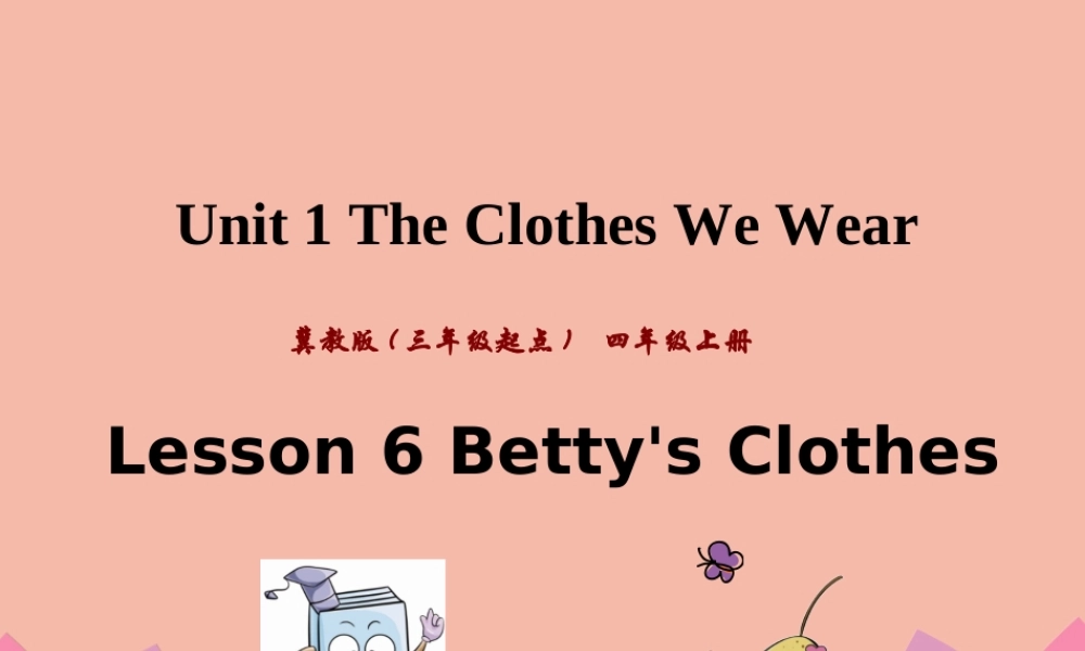 四年级英语上册 Unit 1 The Clothes We Wear Lesson 6 Betty’s Clothes课件 冀教版（三起）-冀教版小学四年级上册英语课件