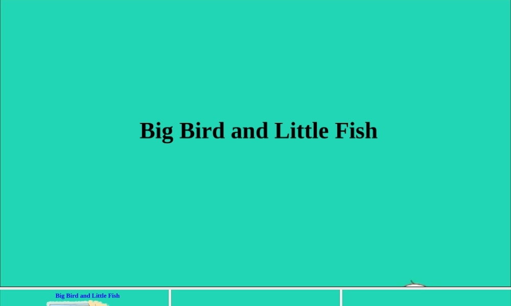 四年级英语上册 Let's Read More（Big Bird and Little Fish）课件+素材 湘少版