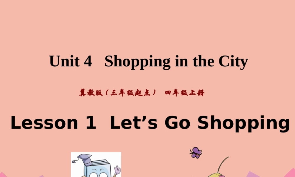 四年级英语上册 Unit 4 Shopping in the City Lesson 1 Let’s go shopping课件 冀教版（三起）-冀教版小学四年级上册英语课件