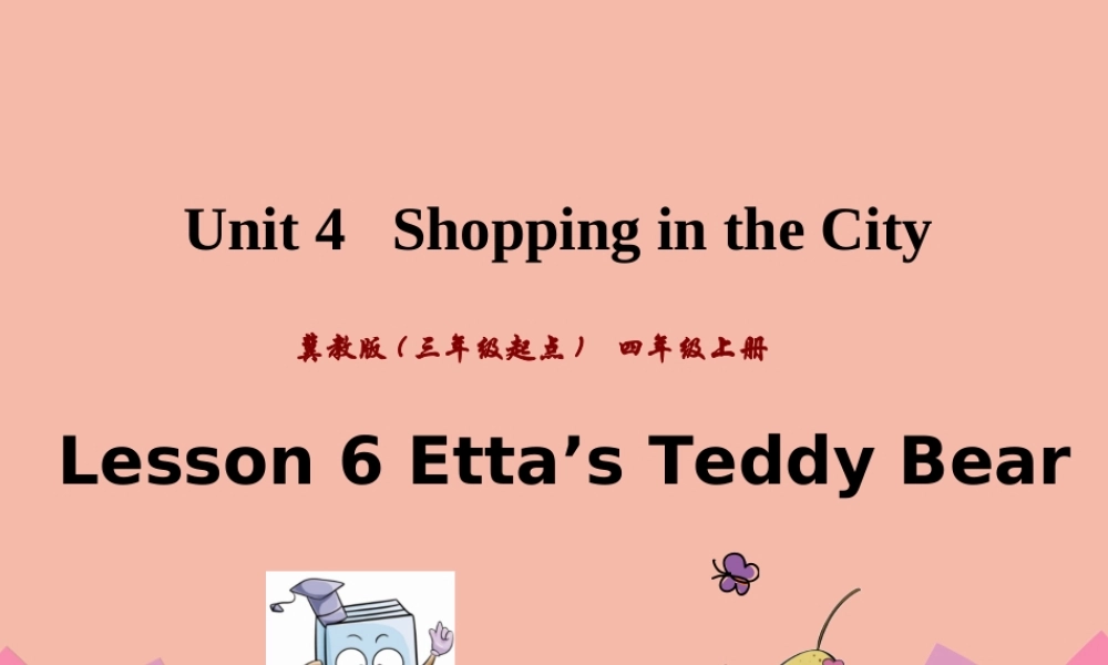 四年级英语上册 Unit 4 Shopping in the City Lesson 6 Etta’s Teddy Bear课件 冀教版（三起）-冀教版小学四年级上册英语课件