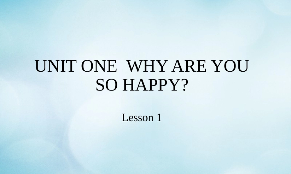 四年级英语上册 Unit 1 Why are you so happy Lesson 1课件 北京课改版-北京课改版小学四年级上册英语课件
