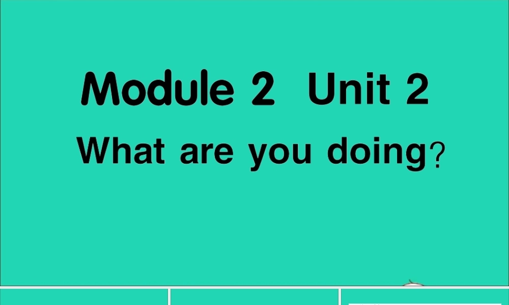 四年级英语上册 Module 2 Unit 2 What are you doing作业课件 外研版（三起）-外研版小学四年级上册英语课件