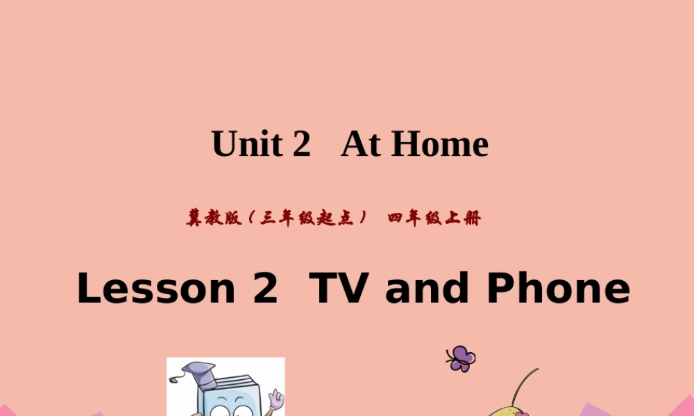 四年级英语上册 Unit 2 At Home Lesson 2 TV and phone课件 冀教版（三起）-冀教版小学四年级上册英语课件
