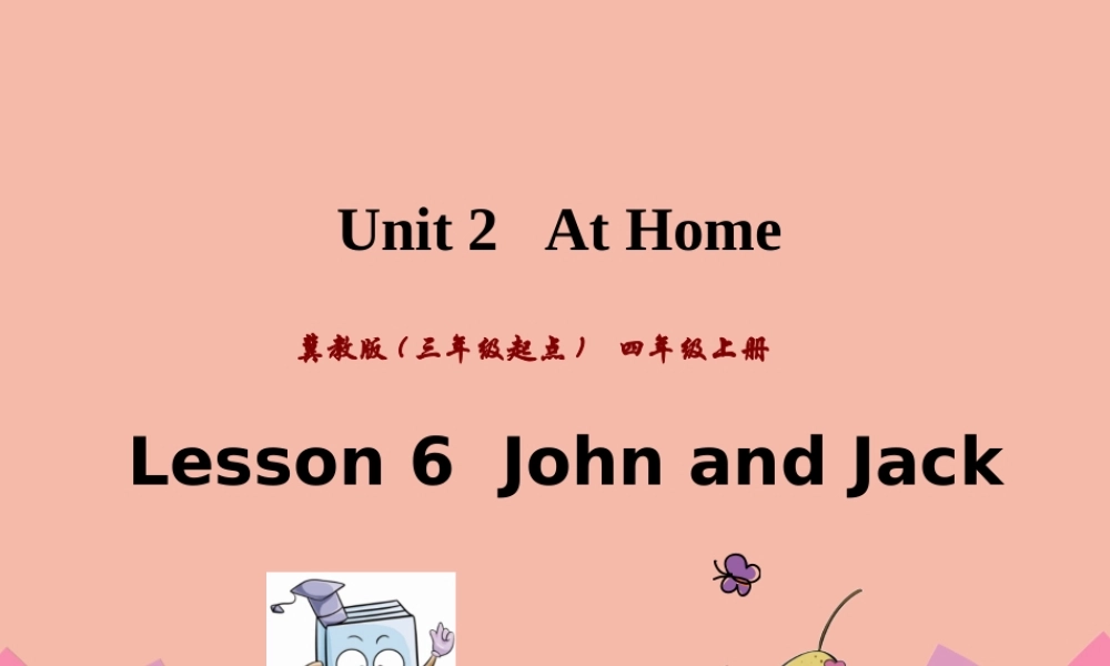 四年级英语上册 Unit 2 At Home Lesson 6 John and Jack课件 冀教版（三起）-冀教版小学四年级上册英语课件